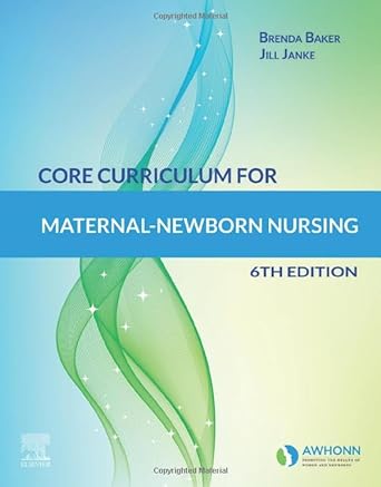 [B9780323672252] Core Curriculum for Maternal-Newborn Nursing: 6ed