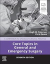 Core Topics in General and Emergency Surgery: A Companion to Specialist Surgical Practice 7ed