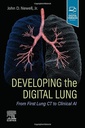 Developing the Digital Lung: From First Lung CT to Clinical AI 1ed