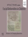 Facial Deformities in Children: Thirteen Life Changing Operations 1ed