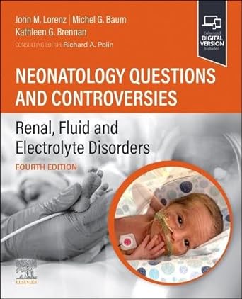 [B9780323878777] Neonatology Questions and Controversies: Renal, Fluid and Electrolyte Disorders: 4ed