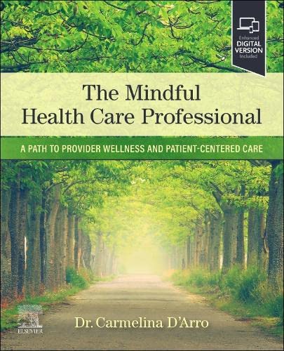 [B9780323881715] The Mindful Health Care Professional: A Path to Provider Wellness and Patient-centered Care 1ed