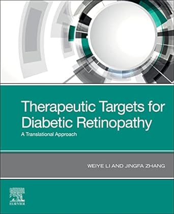 [B9780323930642] Therapeutic Targets for Diabetic Retinopathy: A Translational Approach 1ed