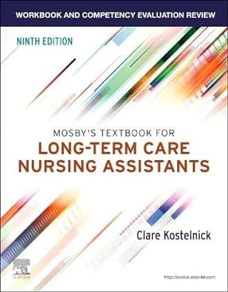 [B9780323875127] Workbook and Competency Evaluation Review for Mosby's Textbook for Long-Term Care Nursing Assistants: 9ed