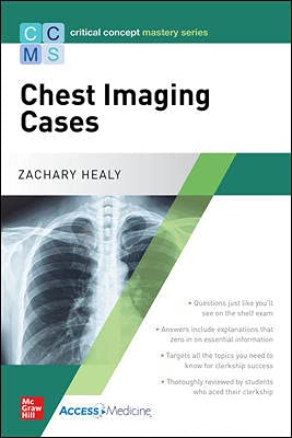 [B9781260457896] CRITICAL CONCEPT MASTERY SERIES: CHEST IMAGING CASES