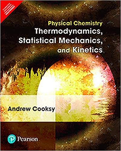 [B9789353063627] Physical Chemistry: Thermodynamics, Statistical Mechanics, and Kinetics, 1e