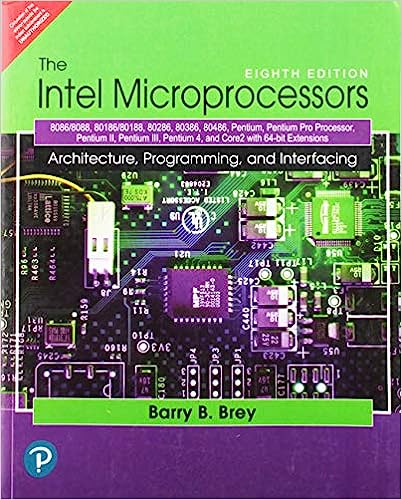 [B9788131726228] The Intel Microprocessors: 8086/8088, 80186/80188, 80286, 80386, 80486, Pentium, Pentium Pro Processor, Pentium II, Pentium III, Pentium 4, and Core2 with 64-bit Extensions, 8e 