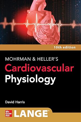 [B9781264617616] MOHRMAN AND HELLER'S CARDIOVASCULAR PHYSIOLOGY