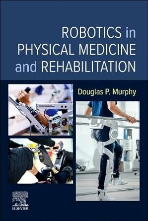 [B9780323878654] Robotics in Physical Medicine and Rehabilitation: 1ed