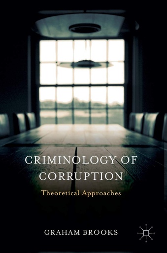 [B9781137517234] Criminology of Corruption