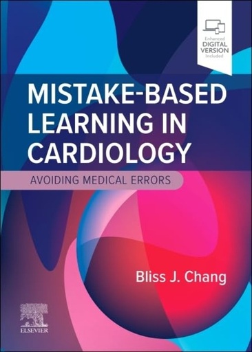 [B9780323931571] Mistake-Based Learning in Cardiology: Avoiding Medical Errors 1ed