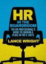 HR in the Boardroom: The HR Professional’s Guide to Earning a Place in the C-Suite