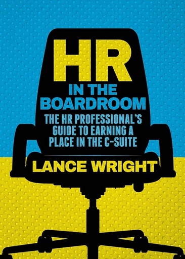 [B9781137450890] HR in the Boardroom: The HR Professional’s Guide to Earning a Place in the C-Suite