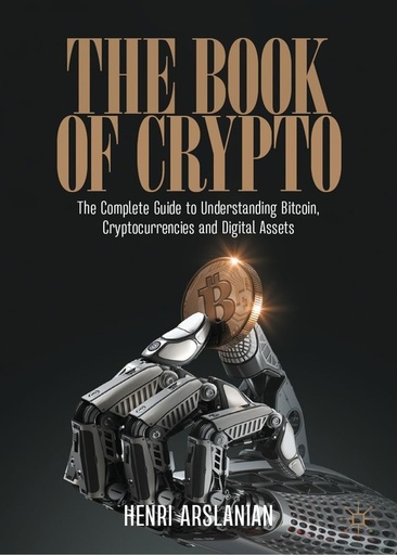 [B9783030979508] The Book of Crypto: The Complete Guide to Understanding Bitcoin, Cryptocurrencies and Digital Assets