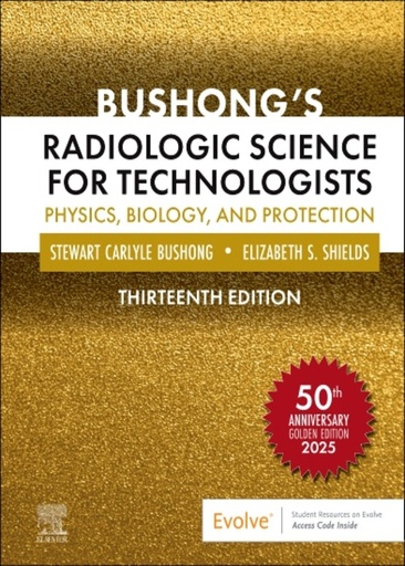 [B9780323765367] Bushong’s Radiologic Science for Technologists: Physics, Biology, and Protection 13ed